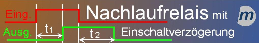 Nachlaufrelais mit Einschaltverzgerung