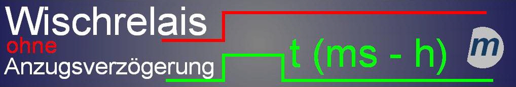 Wischrelais ohne Anzugverzgerung